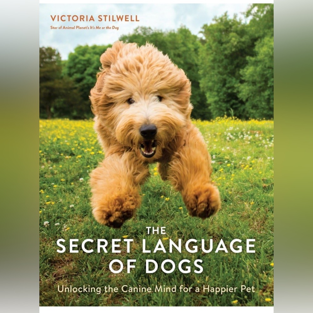 The Secret Language of Dogs: Unlocking the Canine Mind for a Happier Pet